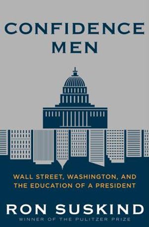 Confidence Men: Wall Street, Washington, and the Education of a President image number 0