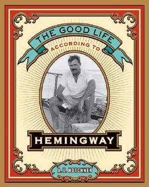 The Good Life According to Hemingway image number 0