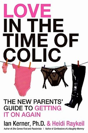 Love in the Time of Colic: The New Parents' Guide to Getting It on Again image number 0