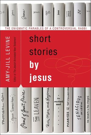 Short Stories by Jesus: The Enigmatic Parables of a Controversial Rabbi image number 0
