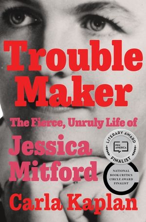 Troublemaker: The Fierce, Unruly Life of Jessica Mitford image number 0