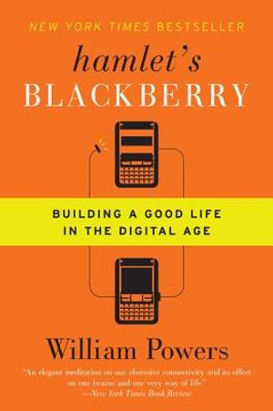 Hamlet's Blackberry: Building a Good Life in the Digital Age image number 0