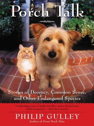 Porch Talk: Stories of Decency, Common Sense, and Other Endangered Species image number 0