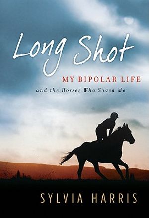 Long Shot: My Bipolar Life and the Horses Who Saved Me image number 0