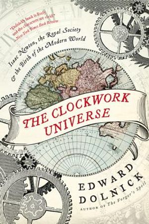 The Clockwork Universe: Isaac Newton, the Royal Society, and the Birth of the Modern World image number 0