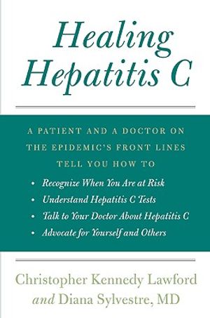 Healing Hepatitis C: A Patient and a Doctor on the Epidemic's Front Lines Tell You How to Recognize When You Are at Risk, Understand Hepati image number 0