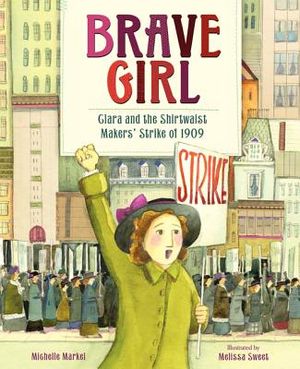 Brave Girl: Clara and the Shirtwaist Makers' Strike of 1909 image number 0