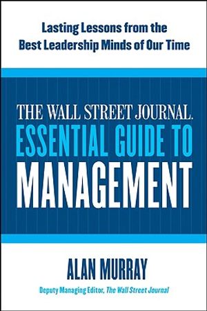 The Wall Street Journal Essential Guide to Management: Lasting Lessons from the Best Leadership Minds of Our Time image number 0