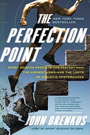 The Perfection Point: Sport Science Predicts the Fastest Man, the Highest Jump, and the Limits of Athletic Performance image number 0