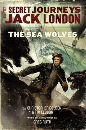 The Secret Journeys of Jack London, Book Two: The Sea Wolves image number 0