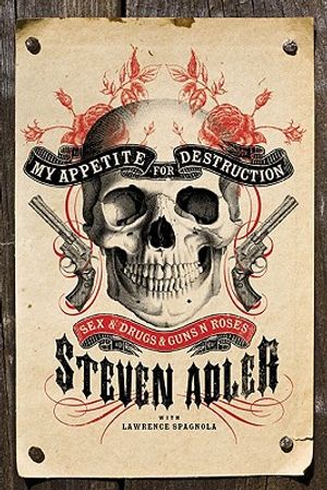 My Appetite for Destruction: Sex & Drugs & Guns N' Roses image number 0
