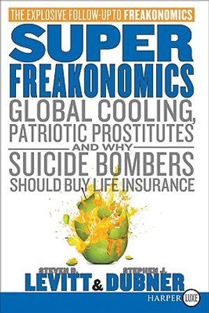 Superfreakonomics: Global Cooling, Patriotic Prostitutes, and Why Suicide Bombers Should Buy Life Insurance image number 0