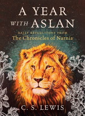 A Year with Aslan: Daily Reflections from the Chronicles of Narnia image number 0