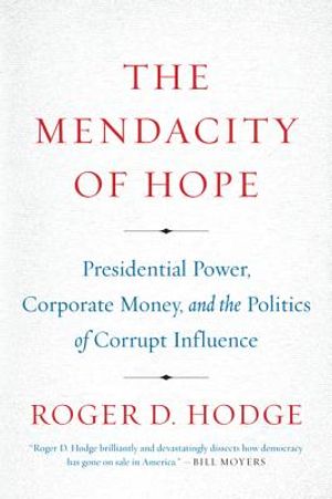 The Mendacity of Hope: Presidential Power, Corporate Money, and the Politics of Corrupt Influence image number 0