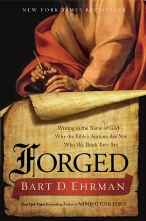 Forged: Writing in the Name of God - Why the Bible's Authors Are Not Who We Think They Are image number 0