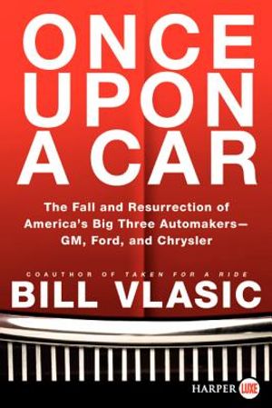 Once Upon a Car: The Fall and Resurrection of America's Big Three Auto Makers--Gm, Ford, and Chrysler image number 0