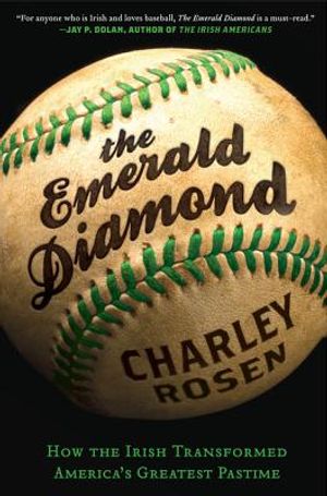 The Emerald Diamond: How the Irish Transformed America's Greatest Pastime image number 0