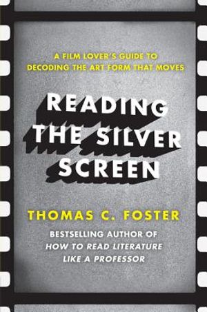 Reading the Silver Screen: A Film Lover's Guide to Decoding the Art Form That Moves image number 0