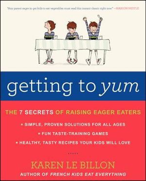 Getting to Yum: The 7 Secrets of Raising Eager Eaters image number 0