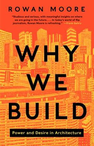 Why We Build: Power and Desire in Architecture image number 0