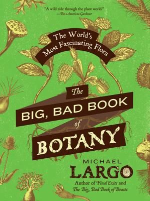 The Big, Bad Book of Botany: The World's Most Fascinating Flora image number 0