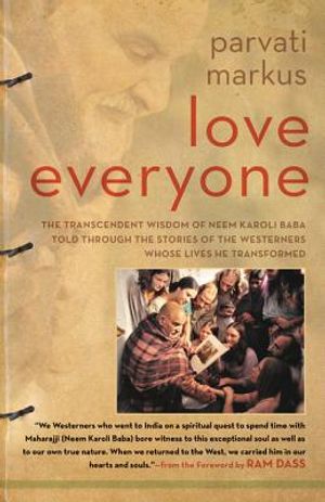 Love Everyone: The Transcendent Wisdom of Neem Karoli Baba Told Through the Stories of the Westerners Whose Lives He Transformed image number 0