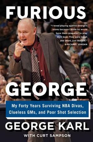 Furious George: My Forty Years Surviving NBA Divas, Clueless Gms, and Poor Shot Selection image number 0