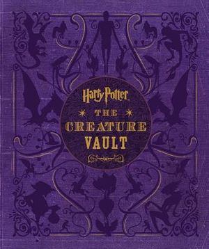 Harry Potter: The Creature Vault: The Creatures and Plants of the Harry Potter Films [With Poster] image number 0
