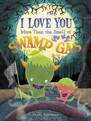 I Love You More Than the Smell of Swamp Gas image number 0