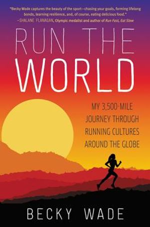 Run the World: My 3,500-Mile Journey Through Running Cultures Around the Globe image number 0