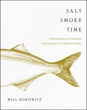 Salt Smoke Time: Homesteading and Heritage Techniques for the Modern Kitchen image number 0