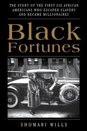 Black Fortunes: The Story of the First Six African Americans Who Escaped Slavery and Became Millionaires image number 0