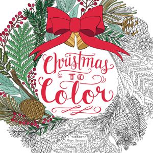 Christmas to Color: Coloring Book for Adults and Kids to Share image number 0