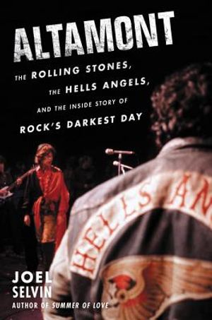 Altamont: The Rolling Stones, the Hells Angels, and the Inside Story of Rock's Darkest Day image number 0