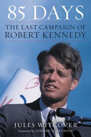 85 Days: The Last Campaign of Robert Kennedy image number 0
