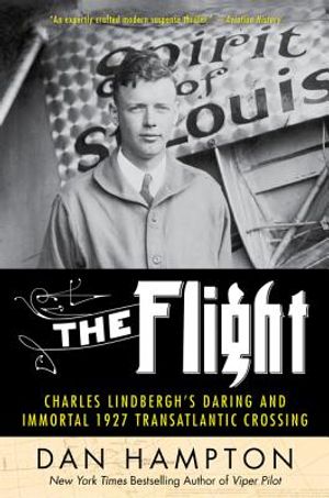 The Flight: Charles Lindbergh's Daring and Immortal 1927 Transatlantic Crossing image number 0