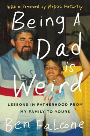 Being a Dad Is Weird: Lessons in Fatherhood from My Family to Yours image number 0
