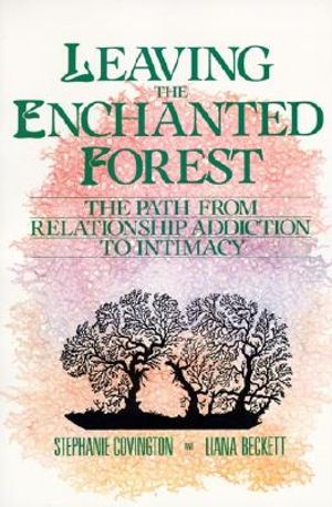 Leaving the Enchanted Forest: The Path from Relationship Addiction to Intimacy image number 0