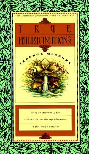 True Hallucinations: Being an Account of the Author's Extraordinary Adventures in the Devil's Paradis image number 0