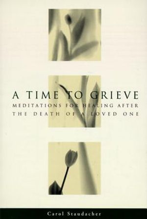 A Time to Grieve: Meditations for Healing After the Death of a Loved One image number 0