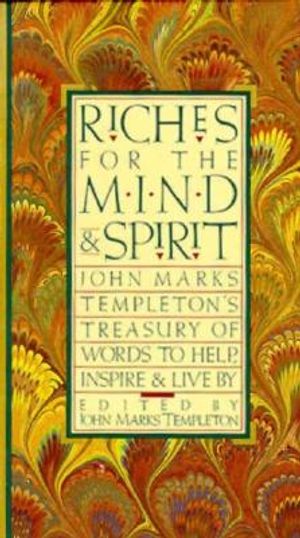 Riches for the Mind and Spirit: John Marks Templeton's Treasury of Words to Help, Inspire, and Live by image number 0