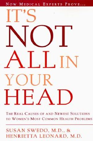 It's Not All in Your Head: Now Women Can Discover the Real Causes of Their Most Commonly Misdiagnosed Health Problems image number 0