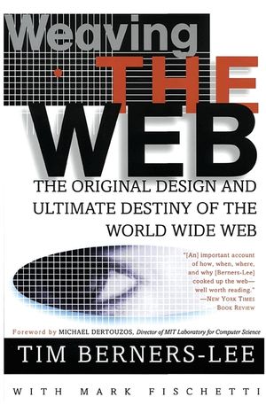 Weaving the Web: The Original Design and Ultimate Destiny of the World Wide Web image number 0