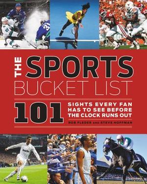 The Sports Bucket List: 101 Sights Every Fan Has to See Before the Clock Runs Out image number 0