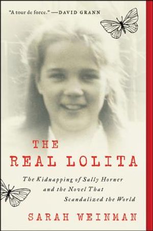 The Real Lolita: A Lost Girl, an Unthinkable Crime, and a Scandalous Masterpiece image number 0