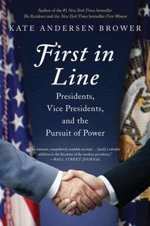 First in Line: Presidents, Vice Presidents, and the Pursuit of Power image number 0