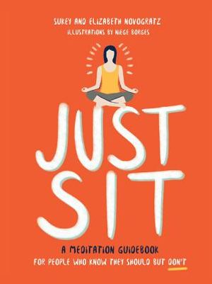 Just Sit: A Meditation Guidebook for People Who Know They Should But Don't image number 0