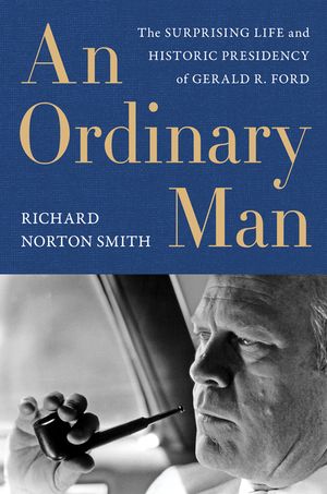An Ordinary Man: The Surprising Life and Historic Presidency of Gerald R. Ford image number 0