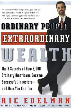 Ordinary People, Extraordinary Wealth: The 8 Secrets of How 5,000 Ordinary Americans Became Successful Investors--And How You Can Too image number 0