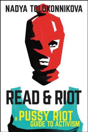 Read & Riot: A Pussy Riot Guide to Activism image number 0